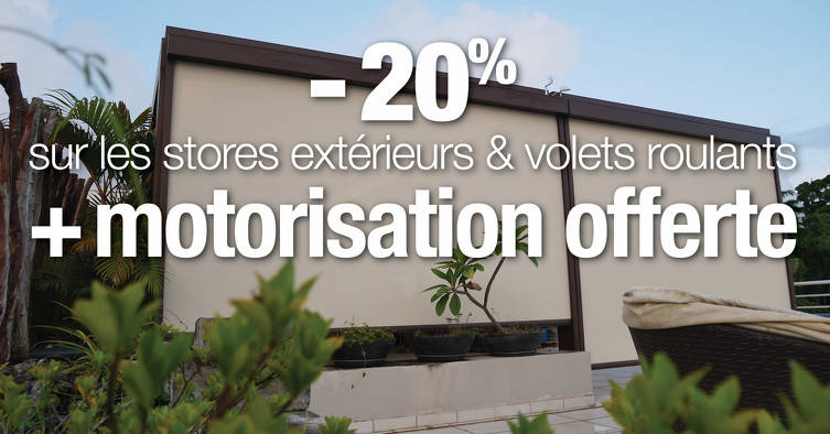 Bon plan, codes promo, réduction Guadeloupe, Martinique, Guyane, la Réunion : -20% sur Stores Ext & VR et Motorisation offerte | photo-20-sur-stores-ext-vr-et-motorisation-offerte-1